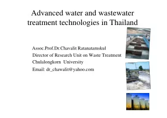 Advanced water and wastewater  treatment technologies in Thailand  Assoc.Prof.Dr.Chavalit