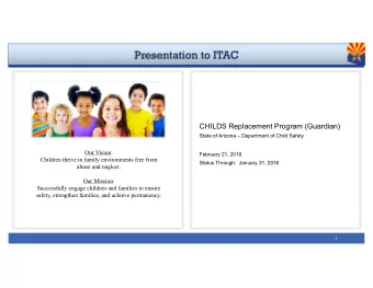 Presentation to ITAC  CHILDS Replacement Program (Guardian)  State of Arizona  Department of