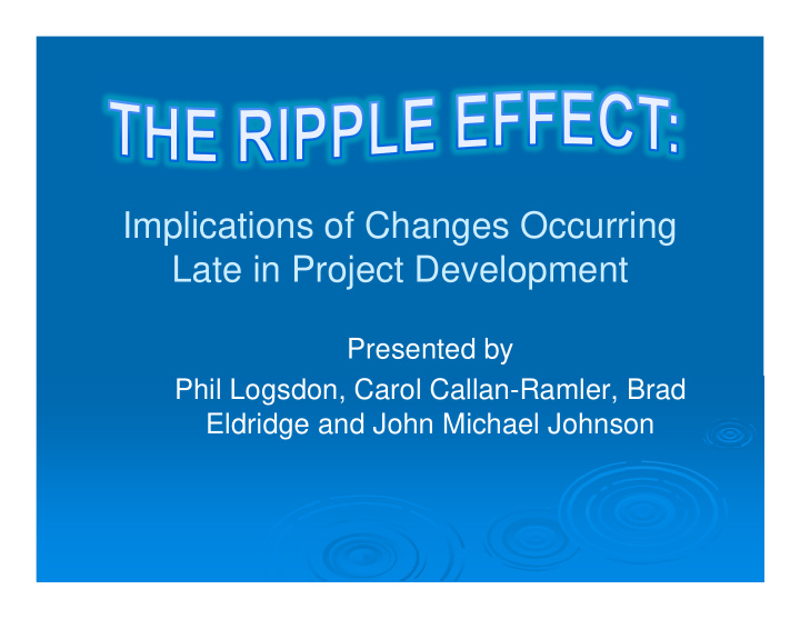 implications of changes occurring late in project