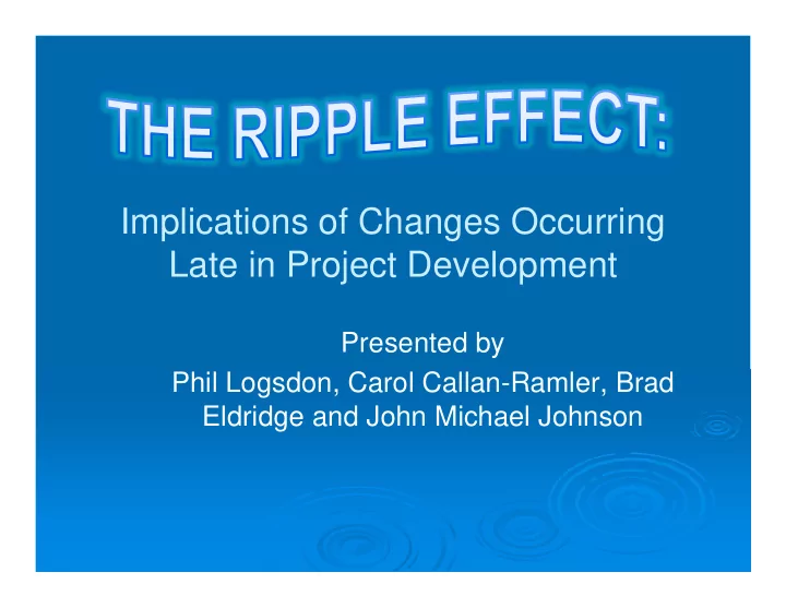 implications of changes occurring late in project