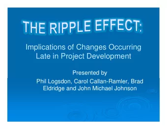 Implications of Changes Occurring  Late in Project Development  Presented by  Phil Logsdon, Carol