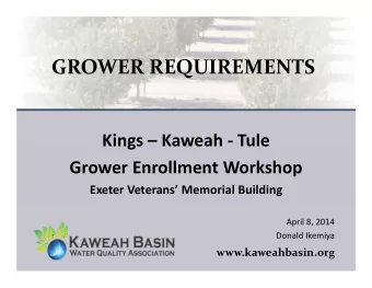 GROWER REQUIREMENTS  Kings  Kaweah - Tule  Grower Enrollment Workshop  Exeter Veterans