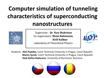 Computer simulation of tunneling  characteristics of superconducting  nanostructures Supervisor: