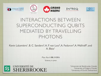 INTERACTIONS BETWEEN  SUPERCONDUCTING QUBITS  MEDIATED BY TRAVELLING  PHOTONS Kevin Lalumire 1 ,
