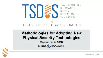 Methodologies for Adopting New  Physical Security Technologies  September 6, 2018  SEPTEMBER 5 - 7,