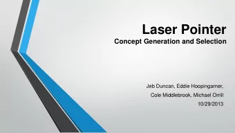 Laser Pointer  Concept Generation and Selection  Jeb Duncan, Eddie Hoopingarner,  Cole Middlebrook,