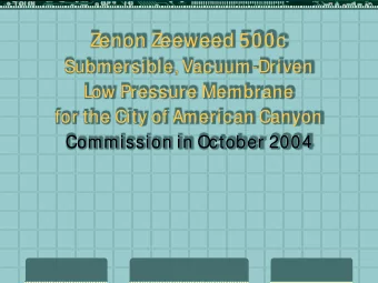 Zenon Zeeweed 500c  Submersible, Vacuum-Driven  Low Pressure Membrane  for the City of American