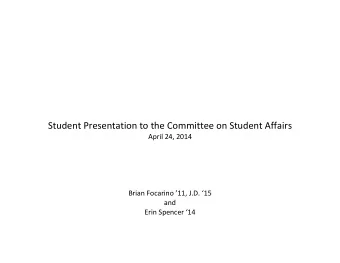 Student Presentation to the Committee on Student Affairs  April 24, 2014 Brian Focarino  11,