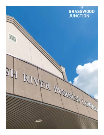 GRASSWOOD  JUNCTION  GRASSWOOD JUNCTION  Grasswood Junction is a 134.61-acre property located three