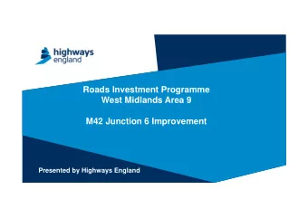 Roads Investment Programme  West Midlands Area 9  M42 Junction 6 Improvement  Presented by Highways