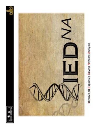 Improvised Explosive Device Network Analysis IED NA Overview  IED NA utilizes network analysis