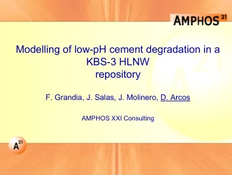 Modelling of low-pH cement degradation in a  KBS-3 HLNW  repository  F. Grandia, J. Salas, J.