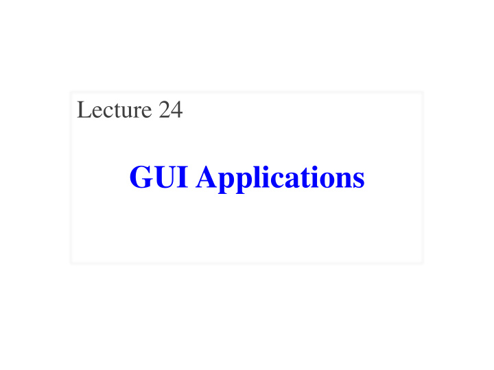 gui applications announcements for this lecture