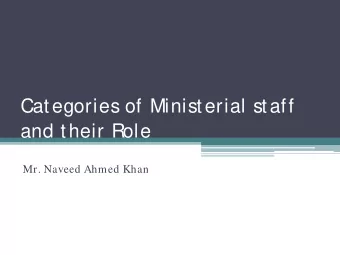 Categories of Ministerial staff  and their Role  Mr. Naveed Ahmed Khan  Two Establishment of