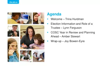 Agenda   Welcome  Trina Hurdman    Election Information and Role of a Trustee  Lynn