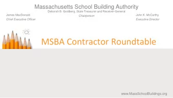 MSBA Contractor Roundtable  www.MassSchoolBuildings.org  Agenda overview  MSBA Capital Pipeline