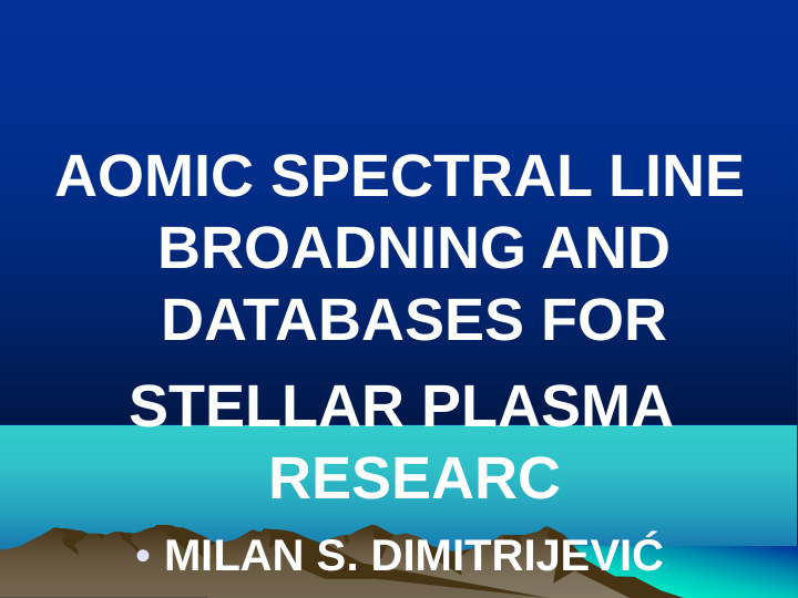 aomic spectral line broadning and databases for stellar