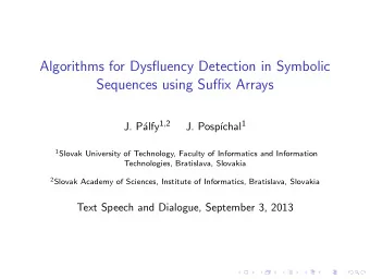 Algorithms for Dysfluency Detection in Symbolic  Sequences using Suffix Arrays alfy 1 , 2 chal 1