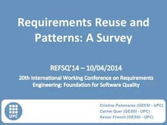 Requirements Reuse and  Patterns: A Survey  GESSI  Cristina Palomares (GESSI - UPC)  Carme Quer