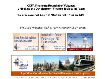 CDFA Financing Roundtable Webcast:  Unlocking the Development Finance Toolbox in Texas  The