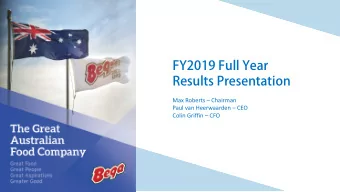 FY2019 Full Year  Results Presentation  Max Roberts  Chairman  Paul van Heerwaarden  CEO