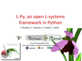 L-Py, an open L-systems  framework in Python  F. Boudon, T. Cokelaer, C. Pradal, C. Godin  Virtual