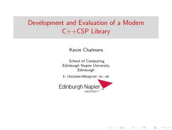 Development and Evaluation of a Modern  C++CSP Library  Kevin Chalmers  School of Computing