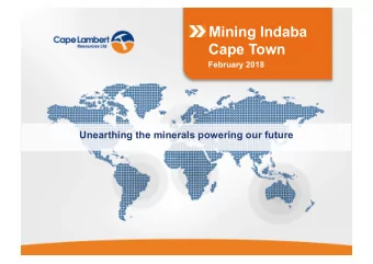 Mining Indaba  Cape Town  February 2018  Unearthing the minerals powering our future  Why Cape
