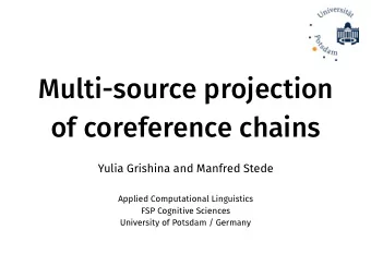 Multi-source projection  of coreference chains  Yulia Grishina and Manfred Stede  Applied