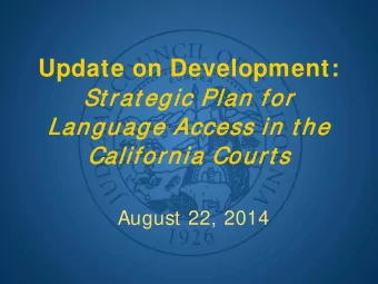 Update on Development:  St rat  rat egic P  Plan  an f  for  or  Language Acce  ccess in t he  Cal