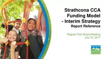 Funding Model  - Interim Strategy  Report Reference  Regular Park Board Meeting  July 10, 2017
