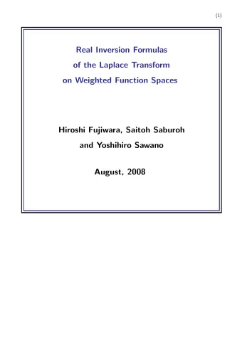 Real Inversion Formulas  of the Laplace Transform  on Weighted Function Spaces  Hiroshi Fujiwara,
