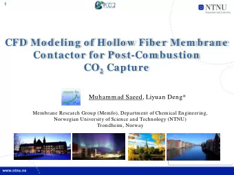 CFD Modeling of Hollow Fiber Mem brane  Contactor for Post-Com bustion CO 2 Capture  Muhammad