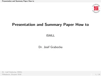Presentation and Summary Paper How to  ISMLL  Dr. Josif Grabocka  Dr. Josif Grabocka, ISMLL