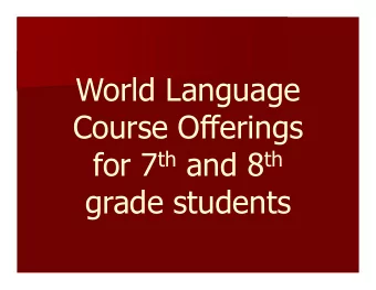 World Language  Course Offerings for 7 th and 8 th  grade students  World Language Options for 7 th