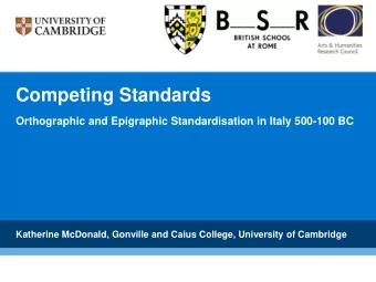 Competing Standards  Orthographic and Epigraphic Standardisation in Italy 500-100 BC  Katherine