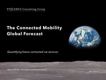 The Connected Mobility  Global Forecast  Quantifying future connected car services April 2016 -
