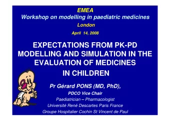 EXPECTATIONS FROM PK-PD  MODELLING AND SIMULATION IN THE  EVALUATION OF MEDICINES  IN CHILDREN  Pr