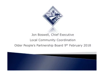 Jon Boswell, Chief Executive  Local Community Coordination Older Peoples Partnership Board 9 th