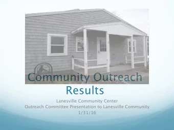 Community Outreach Results Lanesville Community Center Outreach Committee Presentation to