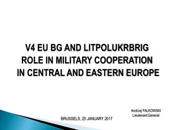 V4 EU BG AND LITPOLUKRBRIG  ROLE IN MILITARY COOPERATION  IN CENTRAL AND EASTERN EUROPE Andrzej