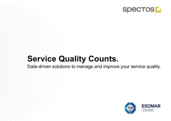 Service Quality Counts.  Data-driven solutions to manage and improve your service quality. Spectos