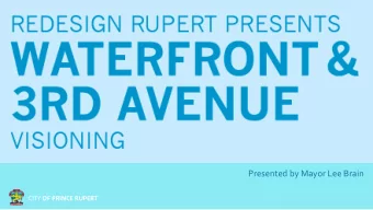 Presented by Mayor Lee Brain CITY OF PRINCE RUPERT  NOVEMBER DESIGN  CHARRETTE  4 days,  200 hours,