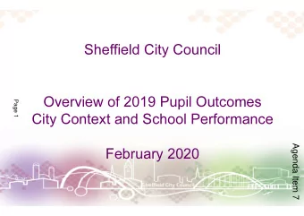 Sheffield City Council  Page 1  Overview of 2019 Pupil Outcomes  City Context and School