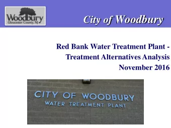 City of Woodbury  Red Bank Water Treatment Plant -  Treatment Alternatives Analysis  November 2016