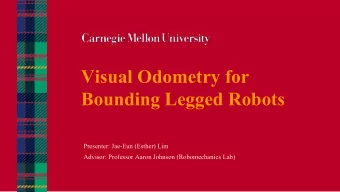 Visual Odometry for  Bounding Legged Robots  Presenter: Jae-Eun (Esther) Lim  Advisor: Professor