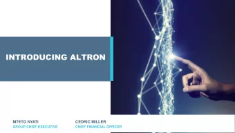 INTRODUCING ALTRON  MTETO NYATI  CEDRIC MILLER  GROUP CHIEF EXECUTIVE  CHIEF FINANCIAL OFFICER