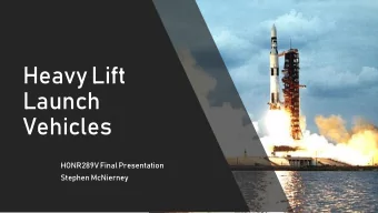 Heavy Lift  Launch  Vehicles  HONR289V Final Presentation  Stephen McNierney  What is Heavy