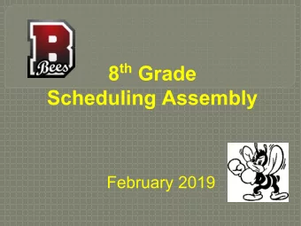 8 th Grade  Scheduling Assembly  February 2019  Graduation Requirements  State Assessments  Class
