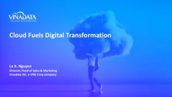 Cloud Fuels Digital Transformation  Le X. Nguyen  Director, Head of Sales &amp; Marketing  Vinadata